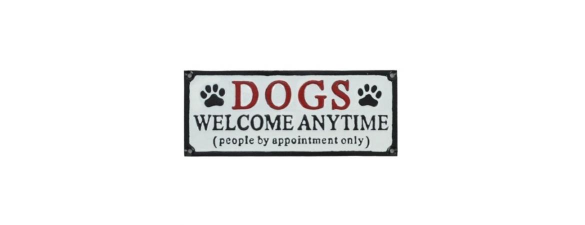 Dogs Welcome Anytime Sign