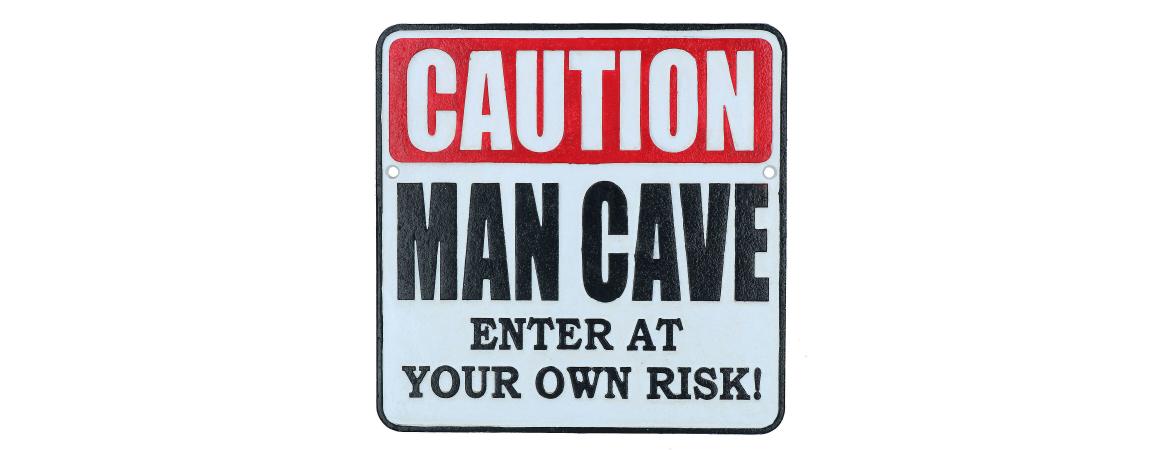 Caution Man Cave