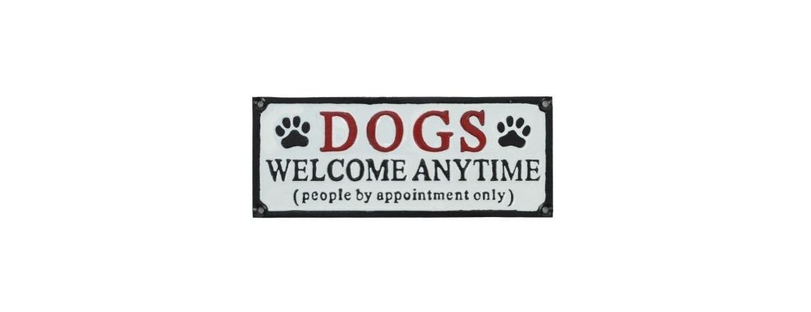 Dogs Welcome Anytime Sign