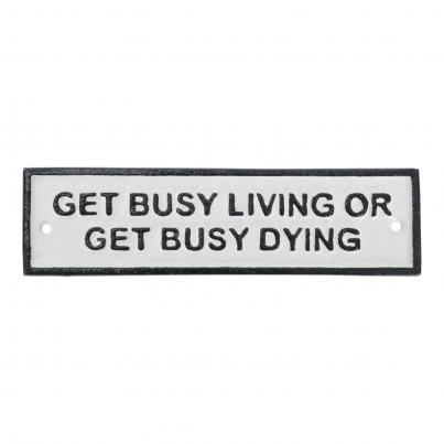 Get Busy Living - Cast Iron