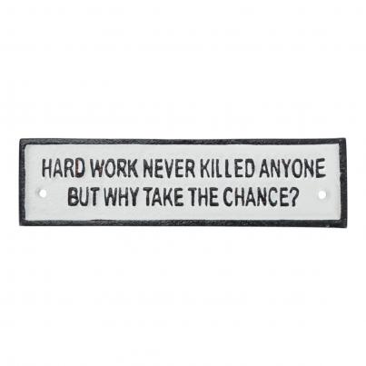 Hard Work Never Killed Anyone - Cast Iron