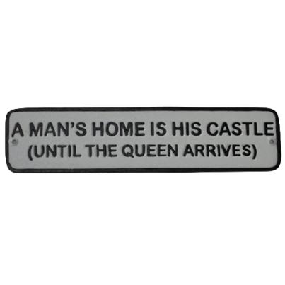 A MAN'S HOME IS HIS CASTLE (UNTIL THE QUEEN ARRIVES) PLAQUE
