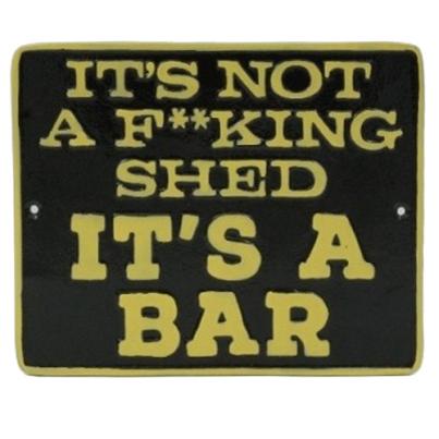 Its Not A Fucking Shed It's A Bar Plaque