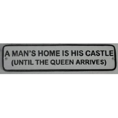 A MAN'S HOME IS HIS CASTLE (UNTIL THE QUEEN ARRIVES) PLAQUE
